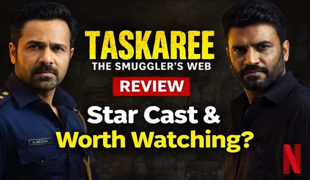 Taskaree The Smuggler’s Web Review - Star Cast and Is Taskaree Worth Watching or Not 1 Taskaree The Smuggler’s Web Review - Star Cast and Is Taskaree Worth Watching or Not